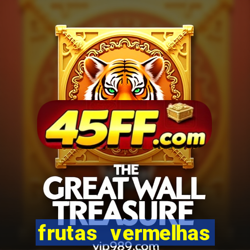 frutas vermelhas nomes e fotos